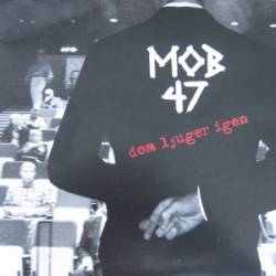Mob 47 : Dom Ljuger Igen Mob 47 : Dom Ljuger Igen